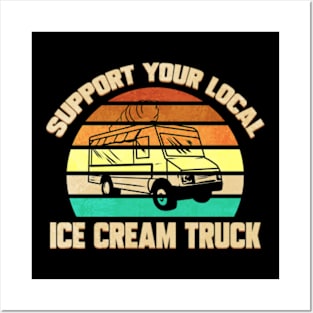 Support Your Local Ice Cream Truck Posters and Art